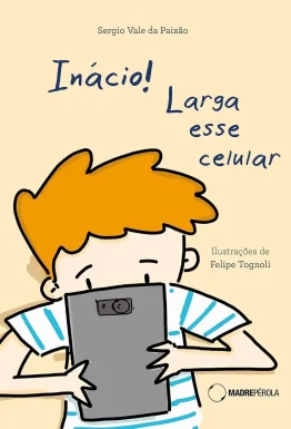Livro Inácio! Larga esse celular