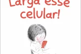 Livro Larga esse Celular!